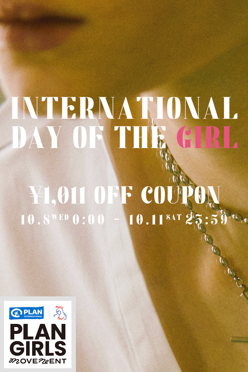 INTERNATIONAL DAY OF THE GIRL CAMPAIGN／￥1,011 OFF COUPON